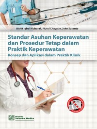 Image of Standar Asuhan Keperawatan dan Prosedur Tetap dalam Praktik Keperawatan : Konsep dan Aplikasi dalam Praktik Klinik