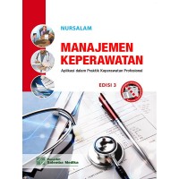 Image of Manajemen keperawatan: aplikasi dalam praktik keperawatan profesional