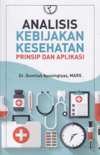 Image of Analisis kebijakan kesehatan : prinsip dan aplikasi