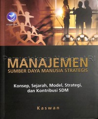 Image of Manajemen sumber daya manusia strategis : konsep, sejarah, model, strategi, dan kontribusi SDM