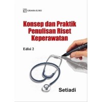 Image of Konsep dan Praktik Penulisan Riset Keperawatan