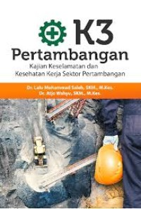 Image of K3 Pertambangan: Kajian Keselamatan dan Kesehatan Kerja Sektor Pertambangan