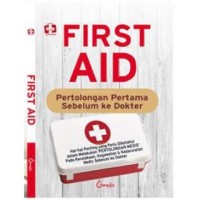 Image of First Aid : Pertolongan Pertama Sebelum Ke Dokter