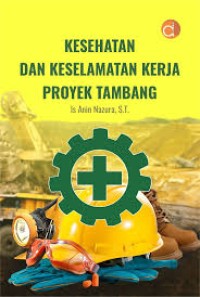 Image of Kesehatan dan Keselamatan Kerja Proyek Tambang