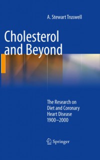 Image of Cholesterol and beyond: the research on diet and coronary heart disease, 1900-2000