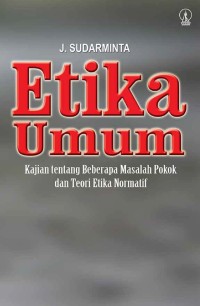Image of Etika umum: Kajian tentang beberapa masalah pokok dan teori etika normatif