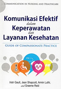 Image of Komunikasi Efektif dalam keperawatan dan layanan kesehatan= Communication In Nursing And Healthcare