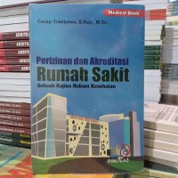 Image of Perizinan dan akreditasi rumah sakit : sebuah kajian hukum