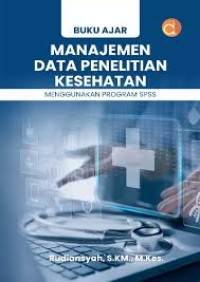 Image of Manajemen Data Penelitian Kesehatan: Menggunakan Program SPSS