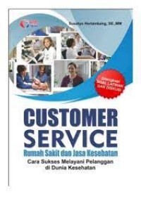 Image of Customer Service Rumah Sakit dan Jasa Kesehatan: Cara Sukses Melayani Pelanggan di Dunia Kesehatan