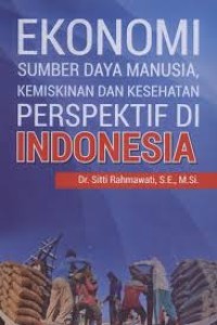 Image of Ekonomi Sumber Daya Manusia, Kemiskinan Dan Kesehatan Perspektif Di Indonesia
