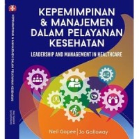 Image of Kepemimpinan dan manajemen dalam pelayanan kesehatan : leadership and management in healthcare