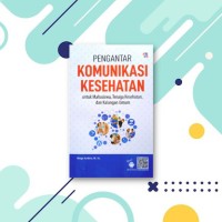 Image of Komunikasi Kesehatan Untuk Mahasiswa Tenaga Kesehatan dan kalangan umum