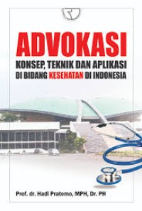 Image of Advokasi : Konsep, teknik dan aplikasi di bidang kesehatan di Indonesia