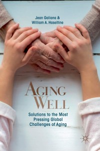 Image of Aging well : solutions to the most pressing global challenges af aging