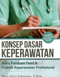 Image of Konsep Dasar Keperawatan 
Buku panduan teori dan praktik keperawatan profesional