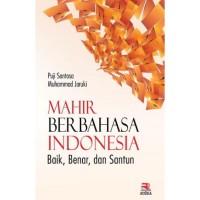Image of Mahir berbahasa Indonesia baik, benar, dan santun