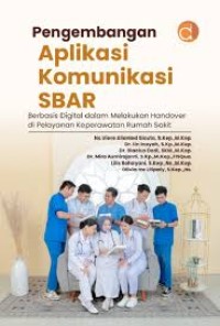 Image of Pengembangan Aplikasi Komunikasi SBAR Berbasis Digital dalam Melakukan Handover di Pelayanan Keperawatan Rumah Sakit